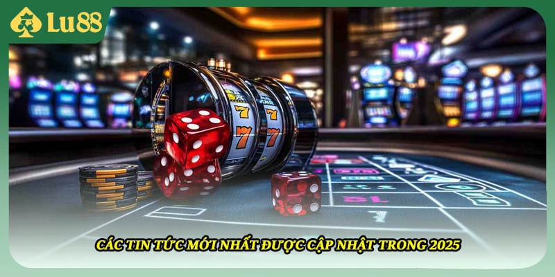 Các tin tức mới nhất được cập nhật trong 2025 