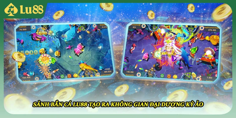 Sảnh bắn cá LU88 tạo ra không gian đại dương kỳ ảo