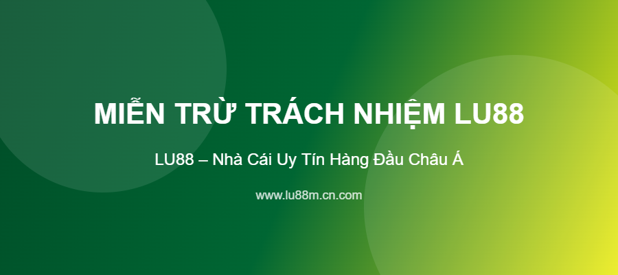 miễn trừ trách nhiệm lu88